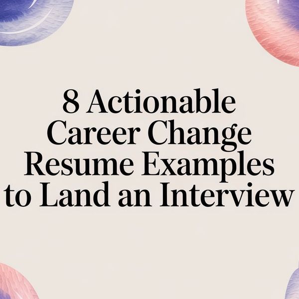 Illustration for 8 Actionable Career Change Resume Examples to Land an Interview