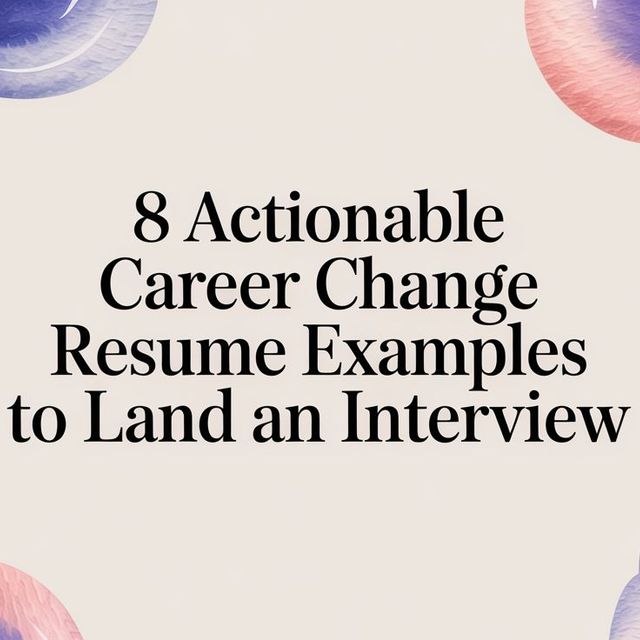 Illustration for 8 Actionable Career Change Resume Examples to Land an Interview