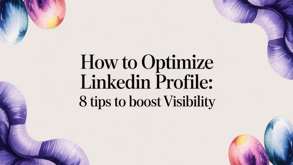 Illustration for How to optimize linkedin profile: 8 Tips to get you hired
