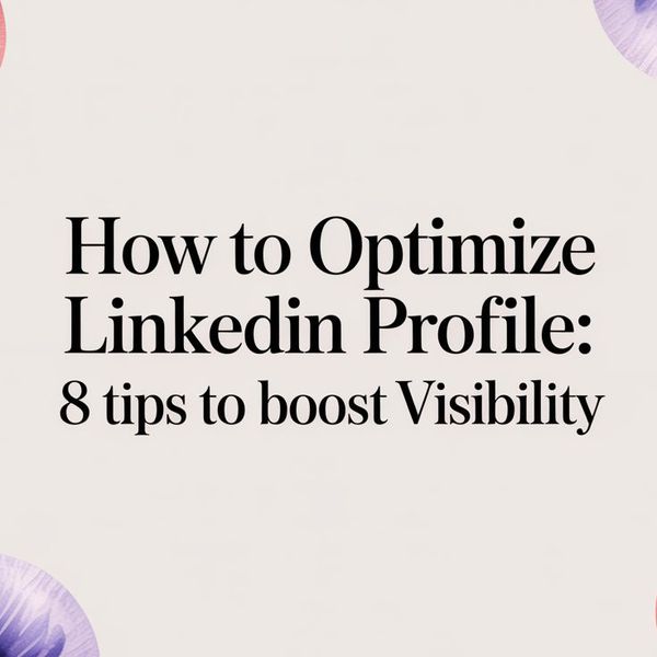 Illustration for How to optimize linkedin profile: 8 Tips to get you hired