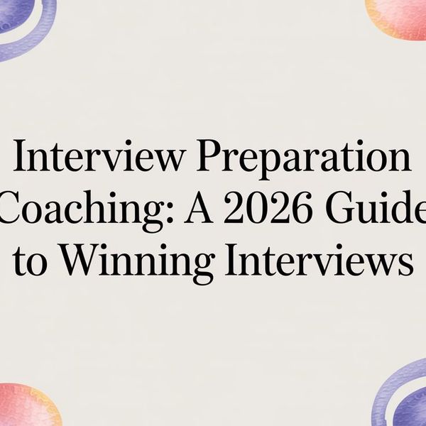 Illustration for Interview Preparation Coaching: A 2026 Guide to Winning Interviews