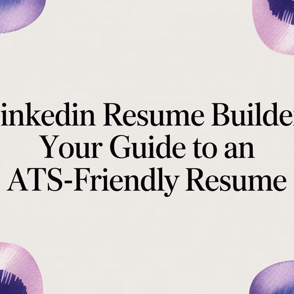 Illustration for LinkedIn Resume Builder: How to Turn Your Profile Into a Real Resume