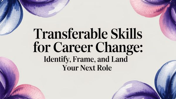 Illustration for Transferable Skills for Career Change: Your Action Plan to Land Your Next Role