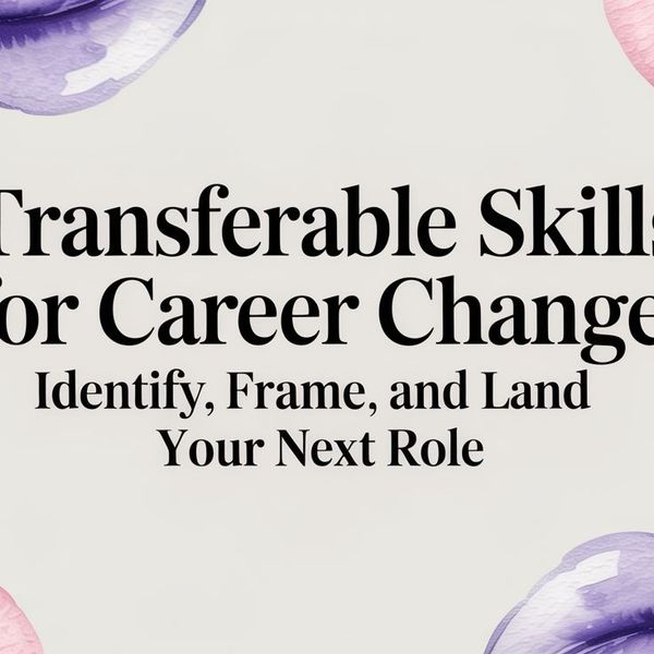 Illustration for Transferable Skills for Career Change: Your Action Plan to Land Your Next Role