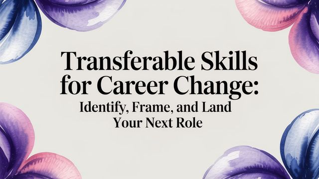 Illustration for Transferable Skills for Career Change: Your Action Plan to Land Your Next Role